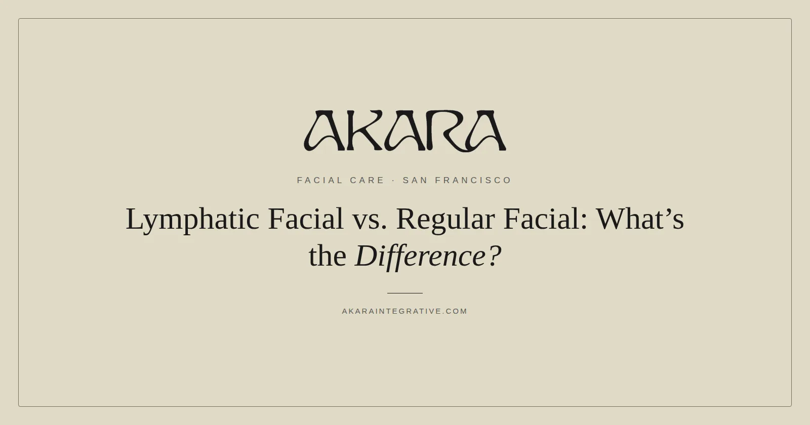 Lymphatic Facial vs. Regular Facial: What’s the Difference?