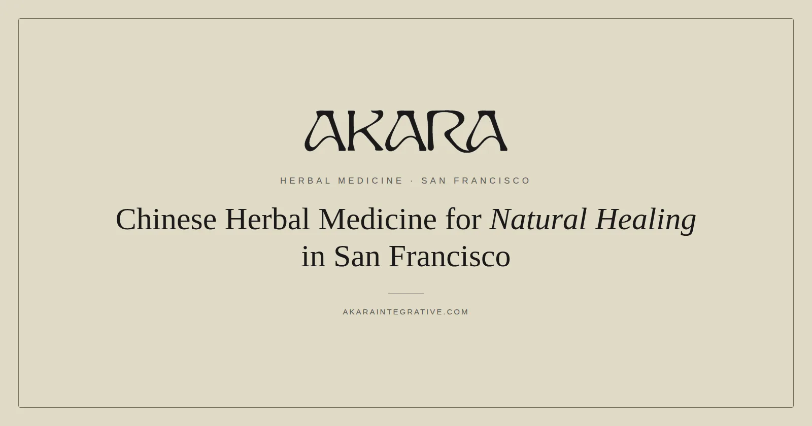 Chinese Herbal Medicine for Natural Healing in San Francisco